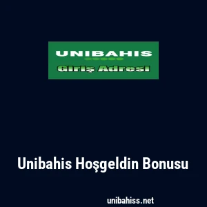 Unibahis Hoşgeldin Bonusu