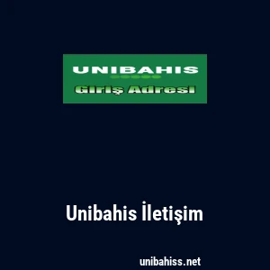 Unibahis İletişim