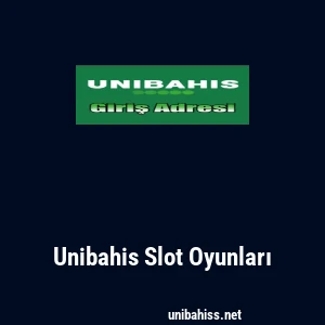 Unibahis Slot Oyunları
