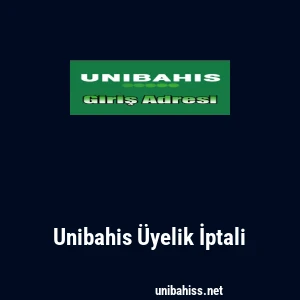 Unibahis Üyelik İptali